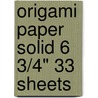 Origami Paper Solid 6 3/4" 33 Sheets door Onbekend