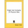 Origin and Antiquity of Physical Man door Hudson Tuttle