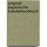Original Bayerische Kräuterkochbuch door Markusine Guthjahr