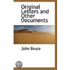 Original Letters And Other Documents door John Bruce