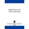 Original Poetry by Victor and Cazire by Professor Percy Bysshe Shelley
