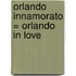 Orlando Innamorato = Orlando in Love