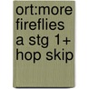 Ort:more Fireflies A Stg 1+ Hop Skip by Thelma Page