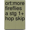 Ort:more Fireflies A Stg 1+ Hop Skip door Thelma Page