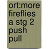 Ort:more Fireflies A Stg 2 Push Pull by Penny Glover