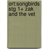 Ort:songbirds Stg 1+ Zak And The Vet by Julia Donaldson