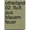 Otherland 02. Fluß aus blauem Feuer door Tad Williams