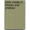 Otitis Media In Infants And Children door Jerome O. Klein