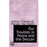 Our Troubles In Poona And The Deccan by Horace Van Ruith