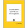 Our World Its Growth And Development door Helene Petrovna Blavatsky