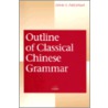 Outline Of Classical Chinese Grammar by Edwin G. Pulleyblank