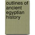 Outlines Of Ancient Egyptian History