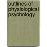Outlines Of Physiological Psychology door George Trumbull Ladd