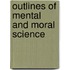 Outlines of Mental and Moral Science