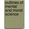 Outlines of Mental and Moral Science by David Stuart