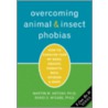 Overcoming Animal and Insect Phobias by Randi E. McCabe