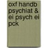 Oxf Handb Psychiat & Ei Psych Ei Pck