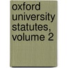 Oxford University Statutes, Volume 2 door Oxford University Of