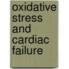 Oxidative Stress and Cardiac Failure by Valentin Fuster