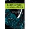 Oxidative Stress, Exercise And Aging by Unknown
