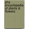 Phs Encyclopedia Of Plants & Flowers by Christopher Brickell