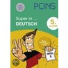 Pons Super In ... Deutsch. 5. Klasse door Onbekend
