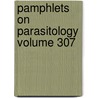 Pamphlets On Parasitology Volume 307 by Unknown