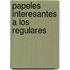 Papeles Interesantes a Los Regulares