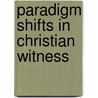 Paradigm Shifts in Christian Witness door Onbekend