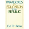 Paradoxes Of Education In A Republic by Eva T.H. Brann