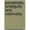 Paradoxes, Ambiguity And Rationality by O.F. Hamouda