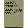 Parrots Emotion Bookmarks Pack Of 25 door Onbekend