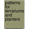 Patterns For Terrariums And Planters by Randy A. Wardell
