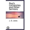 Paul's Certainties And Other Sermons door J.D. Jones
