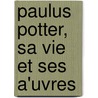 Paulus Potter, Sa Vie Et Ses A'Uvres by Tobias Van Westrheene