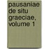 Pausaniae de Situ Graeciae, Volume 1