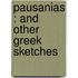 Pausanias : And Other Greek Sketches