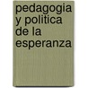Pedagogia y Politica de la Esperanza door Henry A. Giroux