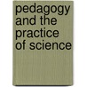 Pedagogy And The Practice Of Science by David Kaiser