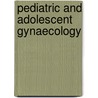 Pediatric And Adolescent Gynaecology door J.J. Amy