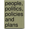 People, Politics, Policies And Plans by Ted Kitchen