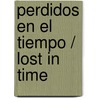Perdidos en el Tiempo / Lost in Time door Steven Banks