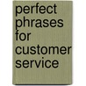 Perfect Phrases For Customer Service door Robert Bacal