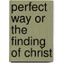 Perfect Way Or The Finding Of Christ