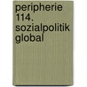 Peripherie 114. Sozialpolitik Global by Unknown