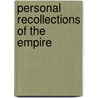 Personal Recollections of the Empire door Emile Marco De Saint-Hilaire