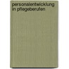 Personalentwicklung in Pflegeberufen door Pia Wieteck