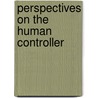 Perspectives on the Human Controller door Susan Ed. Sheridan