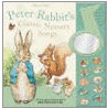 Peter Rabbit's Classic Nursery Songs by Beatrix Potter
