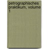 Petrographisches Praktikum, Volume 1 door Reinhold Reinisch